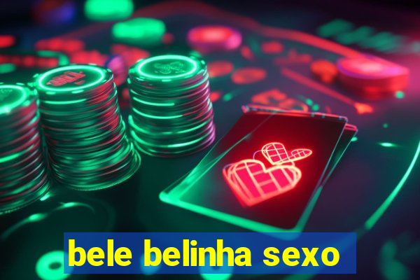 bele belinha sexo